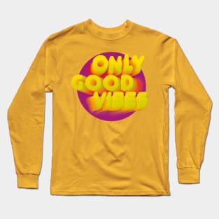 Only good vibes Long Sleeve T-Shirt